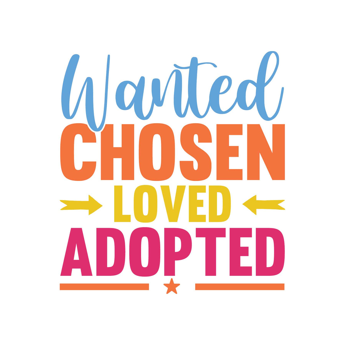 Wanted Chosen Loved Adopted | Ready To Press DTF, DTFValley