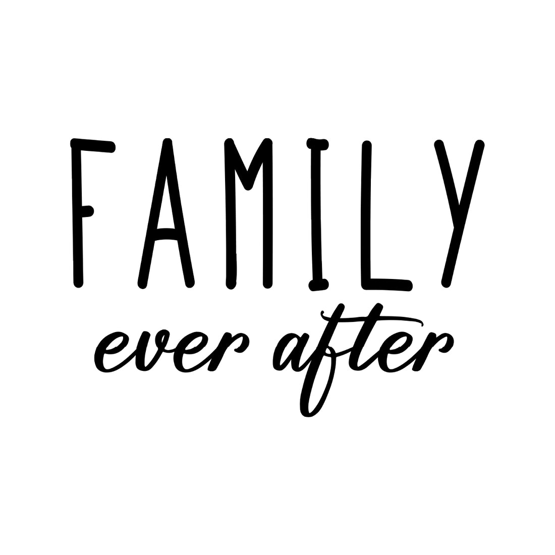 Family Ever After | Ready To Press DTF, DTFValley
