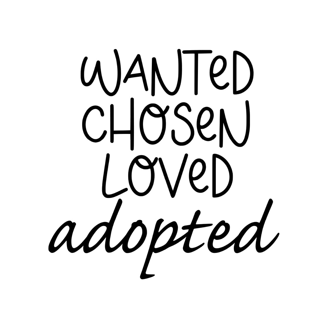 Wanted Chosen Loved Adopted | Ready to Press DTF, DTFValley