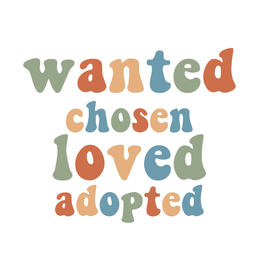 Wanted Chosen Loved Adopted | Ready To Press DTF, DTFValley