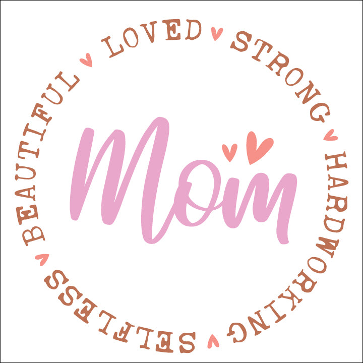 Loved Strong Hardworking Selfless Beautiful Mom - DTF Transfer